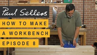 How to Make a Workbench Episode 8  Paul Sellers [upl. by Rosy]