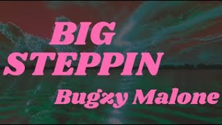 Big Steppin Lyrics  Bugzy Malone [upl. by Liuka188]