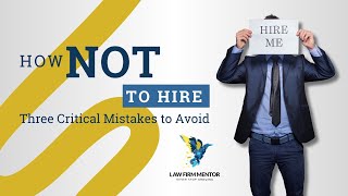 How NOT to Hire Three Critical Mistakes to Avoid [upl. by Kenti191]