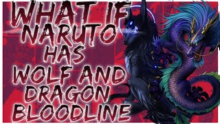 what if naruto has wolf and dragon bloodline [upl. by Edals]