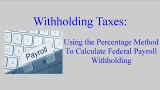 Withholding Taxes How to Calculate Payroll Withholding Tax Using the Percentage Method [upl. by Peper725]