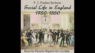 Social Life in England 1750 1850 by FJ FoakesJackson  FULL AUDIOBOOK [upl. by Nuawtna295]