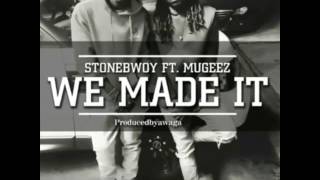 StoneBoy ft Mugeez we made it New music [upl. by Calla]