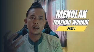 MENOLAK MAZHAB WAHABI‼️  PART 1 [upl. by Nnylirak361]