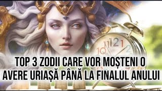 Top 3 zodii care vor moșteni o avere uriașă până la finalul anului Au parte de noroc [upl. by Rodl]