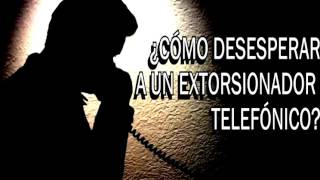 ¿CÓMO DESESPERAR A UN EXTORSIONADOR TELEFÓNICO PARODIA [upl. by Atinaw]