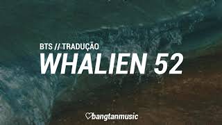 BTS  Whalien 52  Tradução PTBR [upl. by Kruger885]