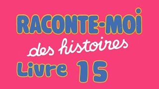 Livre audio  Raconte moi des histoires  Livre 15 [upl. by Rema695]