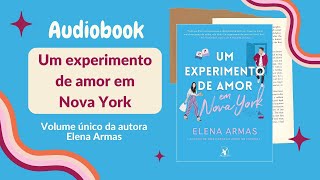 UM EXPERIMENTO DE AMOR EM NOVA YORK Audiobook – Capítulos 8 a 14 – Volume único  Elena Armas [upl. by Elleahcim]