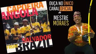 CAPOEIRA ANGOLA FROM SALVADOR BRAZIL  MESTRE MORAES CANAL OFICIAL [upl. by Roxane272]