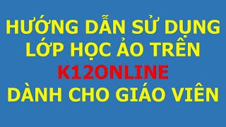 Hướng Dẫn Đăng Nhập Vào Phần Mềm K12 Online Trên Máy Tính [upl. by Kilk582]