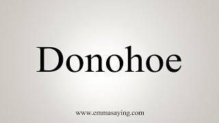 How To Say Donohoe [upl. by Ocirrej]