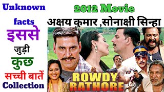 Rowdy Rathore Akshay Kumar Movie Unknown Facts Budget revisit Shooting Locations Sonakshi [upl. by Geoffrey631]