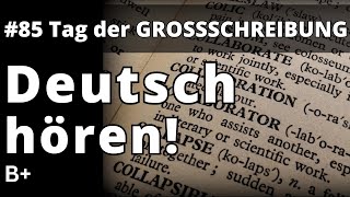 Deutsch Hören B1 B2  Listen and Learn German  Episode 85 Tag der Großschreibung [upl. by Pieter]