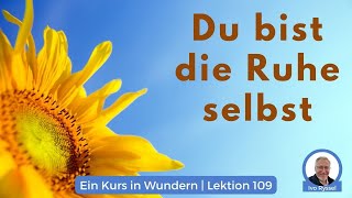 💖 Lektion 109  Ich ruhe in GOTT  Ein Kurs in Wundern [upl. by Haig]