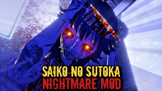 NIGHTMARE MOD Saiko Looks So Creepy In This Mod SAIKO NO SUTOKA [upl. by Oinota489]