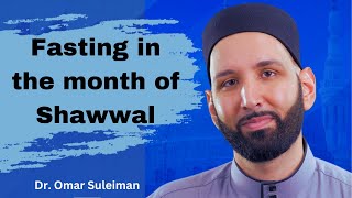 Fasting 6 days in the month of Shawwal  Dr Omar Suleiman [upl. by Onaled604]