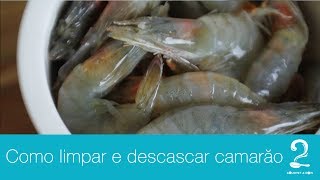 Como Limpar e Descascar Camarão  Gourmet a dois  Dicas amp Técnicas [upl. by Etienne234]