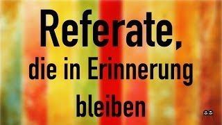 Referate die in Erinnerung bleiben [upl. by Noll]