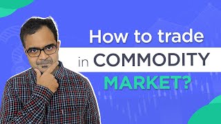 Commodity Trading For Beginners  How To Trade In Commodity Market [upl. by Callan]