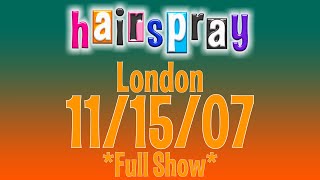 Hairspray London 111507 Full Show [upl. by Aillicirp579]