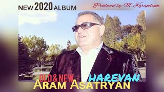 Aram Asatryan 2020 NEW EXCLUSIVE ALBUM • quotHarevanquot Old amp New [upl. by Enomes182]