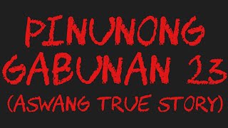 PINUNONG GABUNAN 23 Aswang True Story [upl. by Adekan113]