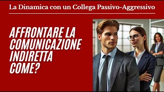 822 Cosa Fare con un Collega Passivo Aggressivo [upl. by Lorrimer]