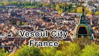 Vesoul France  The City of Flower  Unseen place 2022 Alsace [upl. by Nalid]