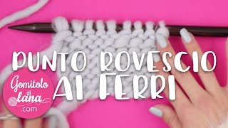 PUNTO ROVESCIO AI FERRI  tutorial per Principianti spiegato lentamente [upl. by Karol]