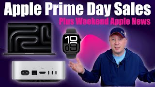 Prime Day Sales on M4 Mac mini and Apple Products Plus More Apple News [upl. by Padraic]