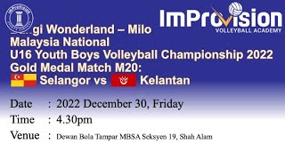 Malaysia U16 Youth Boys Volleyball National Championship 2022 Gold Medal  Selangor vs Kelantan [upl. by Morganne330]