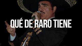 QUÉ DE RARO TIENE  Vicente Fernández LETRA [upl. by Dayle]