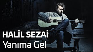 Halil Sezai  Yanıma Gel Official Audio [upl. by Hsemin]