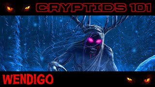 CRYPTIDS 101 🐾 Wendigo 🐾 quotAn Ancient Powerful Demonquot Algonquian Windigo Origin  Myth Legend ᴸᴺᴬᵗᵛ [upl. by Grimaud]