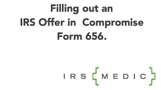 Wipe out taxes that are killing you Inside IRS Offer in Compromise Form 656 [upl. by Ardnahcal]