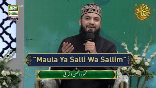 quotMaula Ya Salli Wa Sallimquot Naat by Mehmood ul Hassan Ashrafi [upl. by Wolliw]