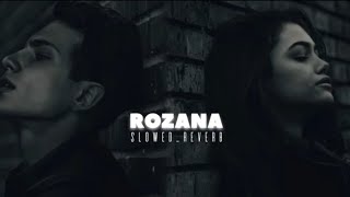 ROZANA SLOWED AND REVERB FULL SONG [upl. by Siednarb]