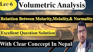 Lec6 Relation between Molality and Molarity Normality and Excellent Question Solution In Nepali [upl. by Ronn]