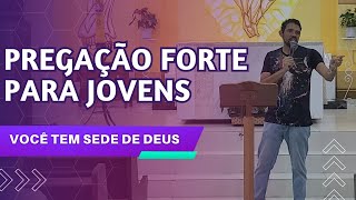 PREGAÇÃO PARA JOVENS Você tem sede de Deus [upl. by Hairu]