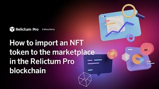 How to import an NFT token to the marketplace in the Relictum Pro blockchain [upl. by Odracir]