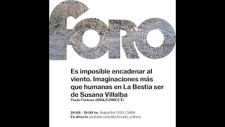 Es imposible encadenar al viento Imaginaciones más que humanas en La bestia ser de Susana Villalba [upl. by Anaujd]