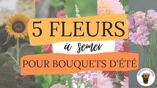 5 FLEURS à semer pour des BOUQUETS dété 🌼 avec instructions de semis par variété [upl. by Ashjian]