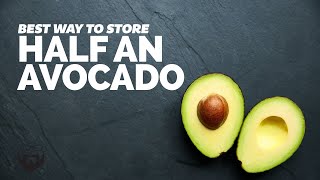 Best Way to Store Cut Avocado 12 Methods Tested [upl. by Demahum]