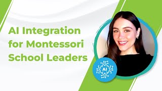 AI Integration for Montessori School Leaders [upl. by Thekla]