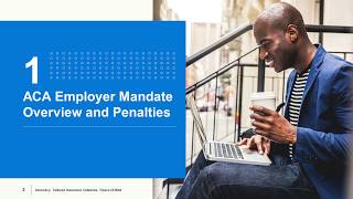 ACA Employer Mandate Webinar Series Overview and Penalties [upl. by Aleakcim]