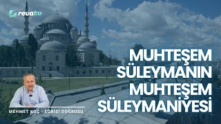 Muhteşem Süleymanın Muhteşem Süleymaniyesi  Eğrisi Doğrusu  Mehmet Koç [upl. by Locin]