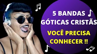 5 BANDAS GÓTICAS CRISTÃS QUE VOCÊ PRECISA CONHECER [upl. by Ecnerwal]