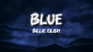 Billie Eilish  BLUE Lyrics [upl. by Anissa]