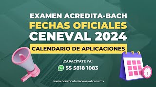 Fechas Oficiales de Exámenes ACREDITABACH CENEVAL 2024 [upl. by Chemash]